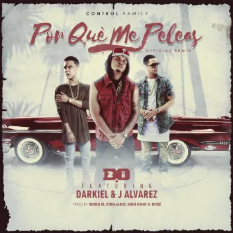 Porque Me Peleas (Remix) [feat. Darkiel & J Alvarez] by D.OZi