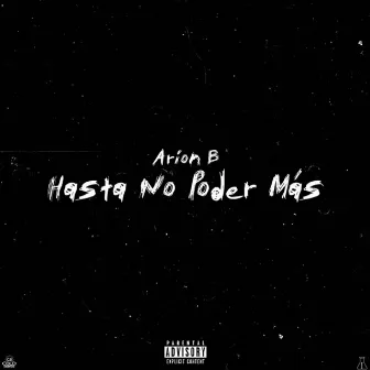 Hasta No Poder Más by Arion B