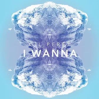 I Wanna by Gil Perez