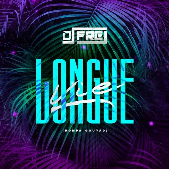 Longue Vie (Kompa Gouyad) by Dj Frej