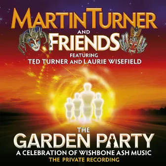 The Garden Party: A Celebration of Wishbone Ash Music by Martin Turner and Friends