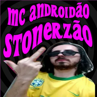 Stonerzão by MC Androidão