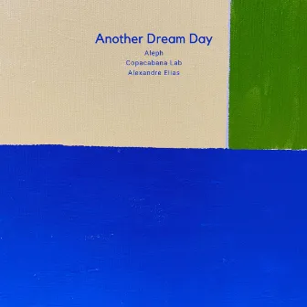 Another Dream Day by Copacabana Lab