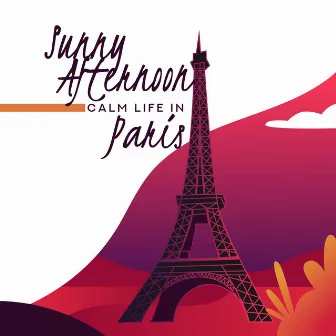 Sunny Afternoon: Calm Life in Paris – Elegant Smooth Piano Jazz by Café Lounge Bar