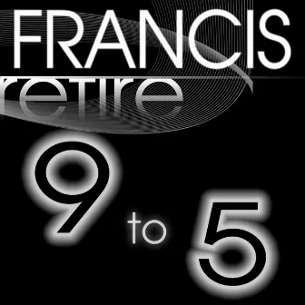 Retire 9 To 5 by Francis