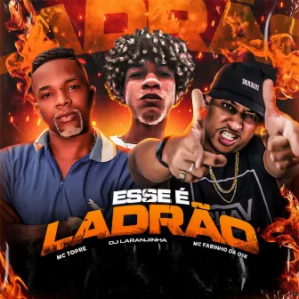 Esse É Ladrão by Dj Laranjinha