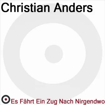 Es Fährt Ein Zug Nach Nirgendwo by Christian Anders