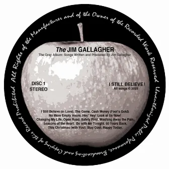 THE GRAY ALBUM – DISC 1: I STILL BELIEVE! by Jim Gallagher