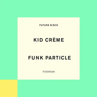 Funk Particle by Kid Crème