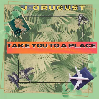 Take U to a Place by J-Orugust