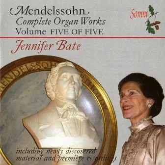 Felix Mendelssohn: Complete Organ Works, Vol. 5 by Jennifer Bate