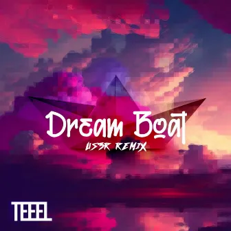 Dream Boat (Remix) by Teeel