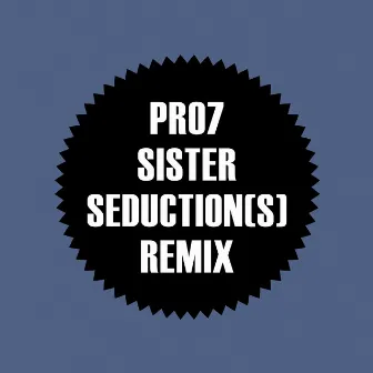 Sister (Seduction(s) Remix) by Pro7