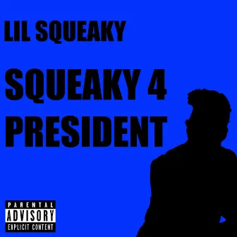 Squeaky 4 President by Lil Squeaky