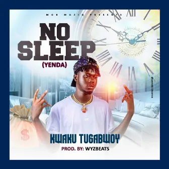 No Sleep (Yenda) by Kwaku Tugabwoy