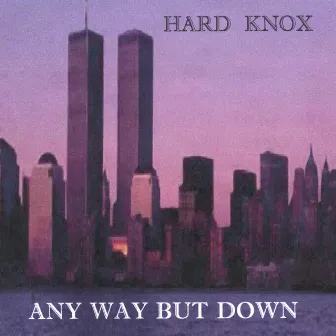 Any Way But Down by Hard Knox