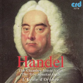 Handel: Chamber Music Vol. IV - Trio Sonatas Op. 5 by L'École d'Orphée