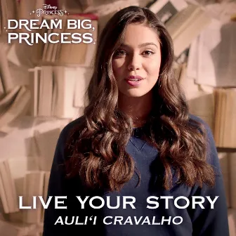 Live Your Story by Auli'i Cravalho