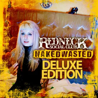 Naked Wasted (Deluxe Edition) by Redneck Social Club