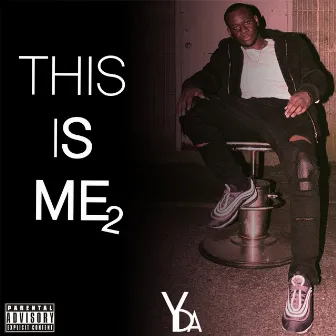 This Is Me 2 by Y.D.A