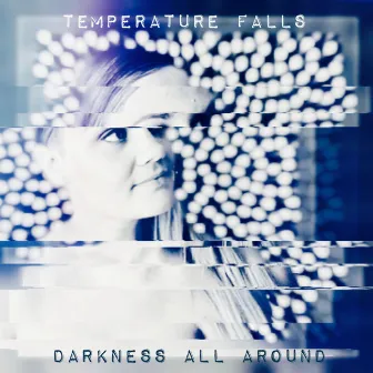 Darkness All Around by Temperature Falls