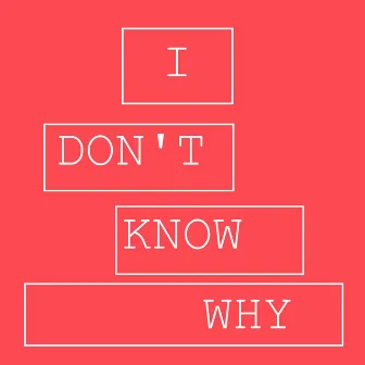 I Don't Know Why by Stajo CAB