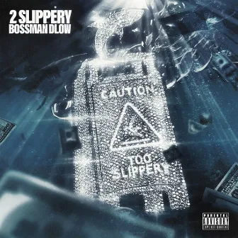 2 Slippery by BossMan Dlow