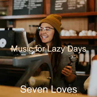 Music for Lazy Days by Seven Loves