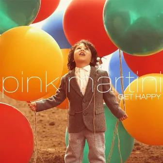 Get Happy by Pink Martini