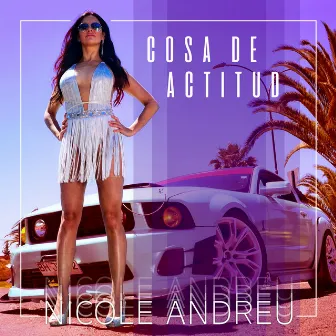 Cosa de Actitud by Nicole Andreu