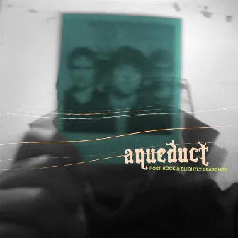 Post Rock & Slightly Seasoned by Aqueduct