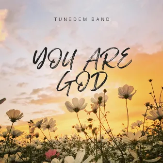 You are God by Tunedem Band