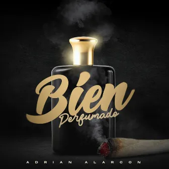 Bien Perfumado by Adrian Alarcon