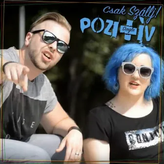 Csak Szállj by Pozitív