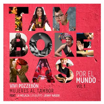 Mujeres al Tambor / Tamboreras por el Mundo, Vol. 1 by Vivi Pozzebón