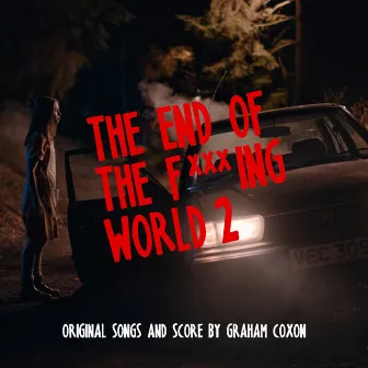 The End of The F***ing World 2 (Original Songs and Score) by Graham Coxon