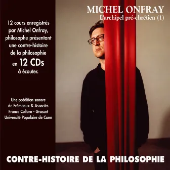 Contre-histoire de la philosophie : De Leucippe à Epicure, l'archipel pré-chrétien, Pt. I (Volumes de 1 à 6) by Michel Onfray