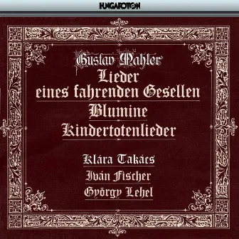 Lieder eines fahrenden Gesellen, Blumine, Kindertotenlieder by Unknown Artist