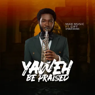 Yahweh be praised by Maxi Music