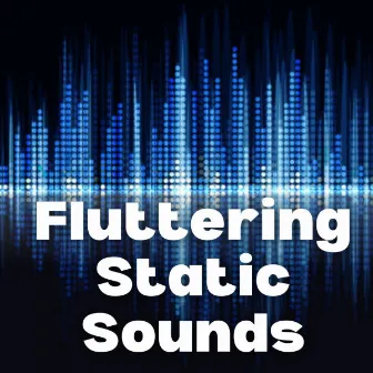 Fluttering Static Sounds by Soothing White Noise for Best Relax