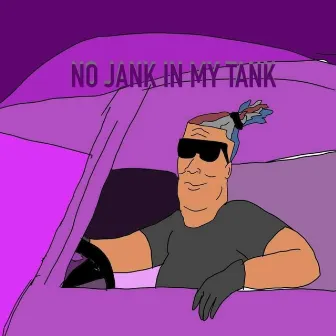 No Jank In My Tank by Hank Trill