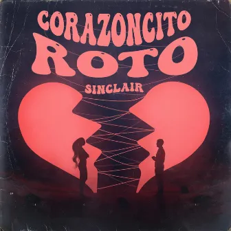 CORAZONCITO ROTO by Sinclair