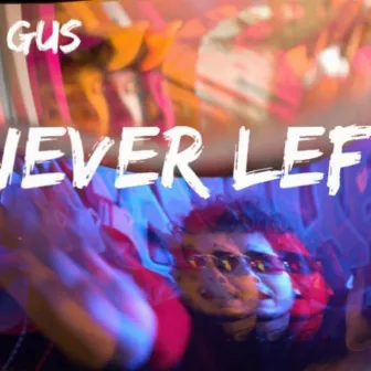 Never Left by 049 Gus