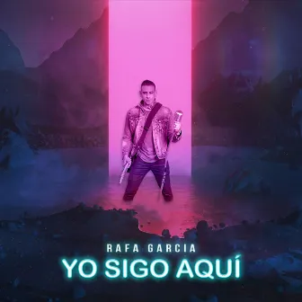 Yo Sigo Aquí by Rafa Garcia