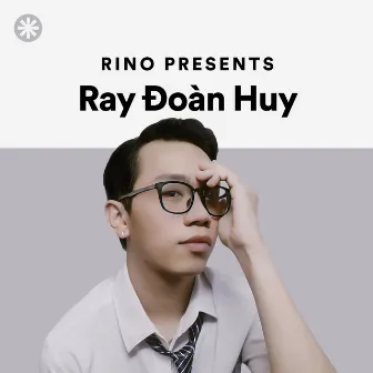 Rino presents Ray Đoàn Huy (ASMR) by Ray Đoàn Huy