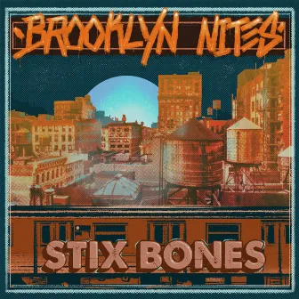 Brooklyn Nites by Stix Bones