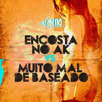 Encosta no Ak Vs Muito Mal de Baseado by DJ NAMIKI