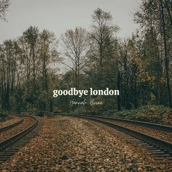 Goodbye London by Hannah Brine