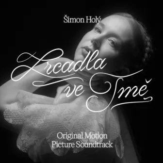 Zrcadla Ve Tmě (Original Motion Picture Soundtrack) by Šimon Holý