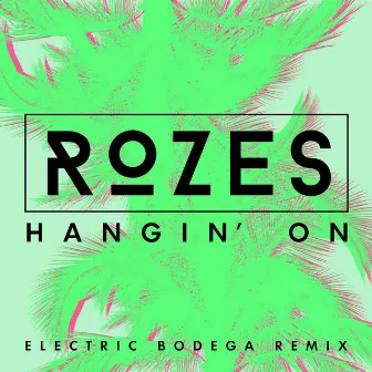 Hangin' On (Electric Bodega Remix) by Electric Bodega